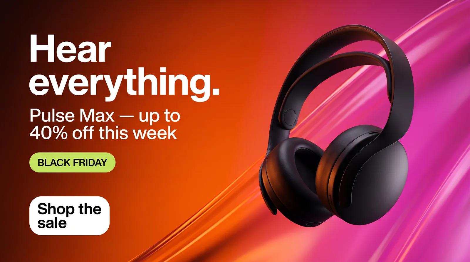 Black Friday banner for Pulse Max headphones: matte black headphones on an orange-to-magenta gradient with the headline “Hear everything.”